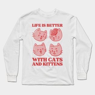 Life is Better with Cats and Kittens Long Sleeve T-Shirt